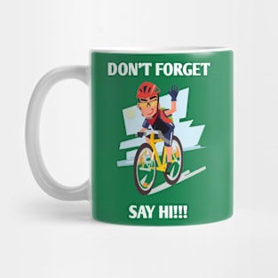 Don't forget say hi Mug